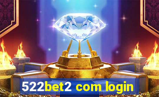 522bet2 com login